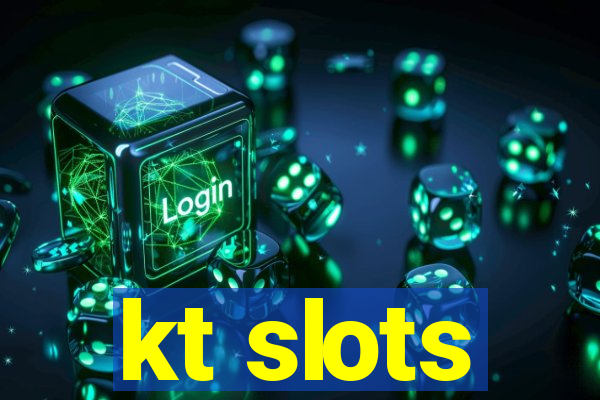 kt slots